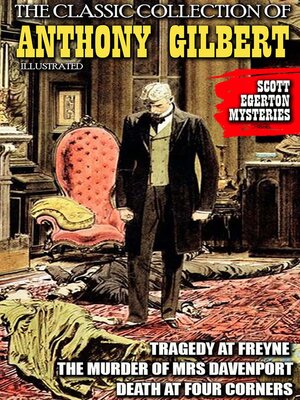 cover image of The Classic Collection of Anthony Gilbert. Scott Egerton Mysteries. Illustrated